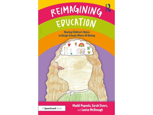 Reimagining Education: Hearing Children's Voices to Design Schools Where All Belong