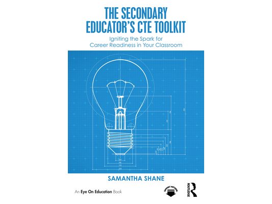 The Secondary Educator's CTE Toolkit: Igniting the Spark for Career Readiness in Your Classroom