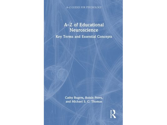 A-Z of Educational Neuroscience: Key Terms and Essential Concepts