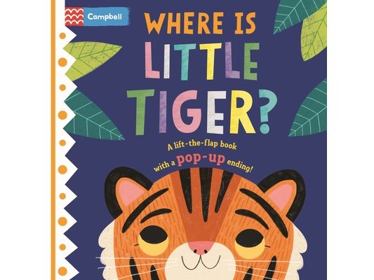 Where Is Little Tiger?: The Lift-The-Flap Book with a Pop-Up Ending!