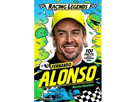 Racing Legends: Fernando Alonso: 101 Facts about Formula One