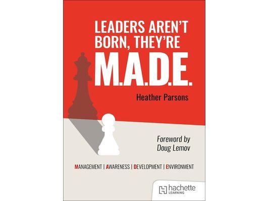 Leaders Aren't Born, They're M.A.D.E.: Management, Awareness, Development, Environment