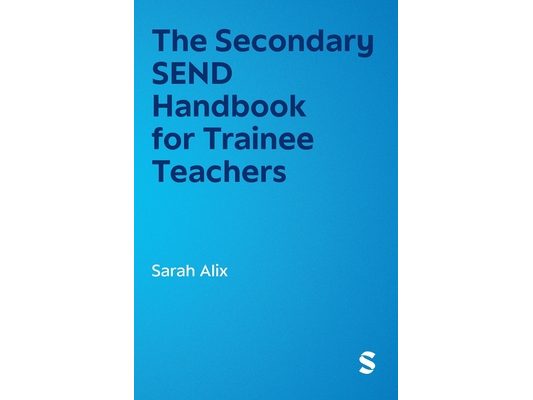 The Secondary SEND Handbook for Trainee Teachers