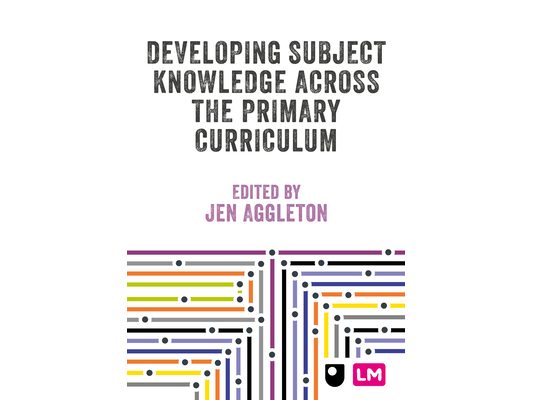 Developing Subject Knowledge Across the Primary Curriculum