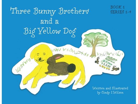 Three Bunny Brothers and a Big Yellow Dog