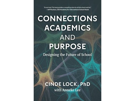 Connections, Academics, and Purpose: Designing the Future of School