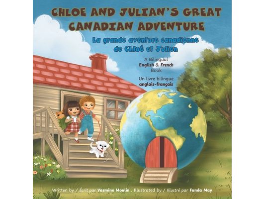 Chloe and Julian's Great Canadian Adventure: A Bilingual English & French Book