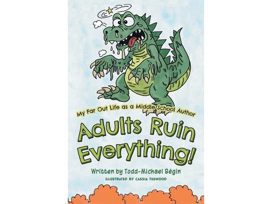 My Far Out Life as a Middle School Author: Adults Ruin Everything!
