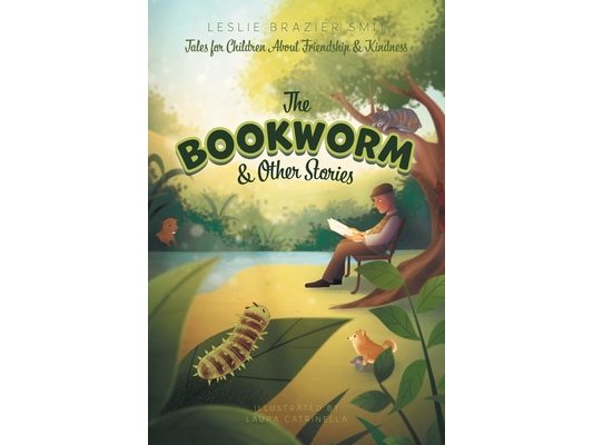 The Bookworm and Other Stories: Tales for Children About Friendship and Kindness