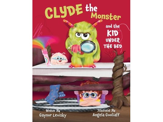 Clyde the Monster: And the Kid Under the Bed