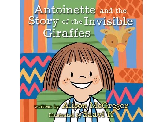 Antoinette and the Story of the Invisible Giraffes