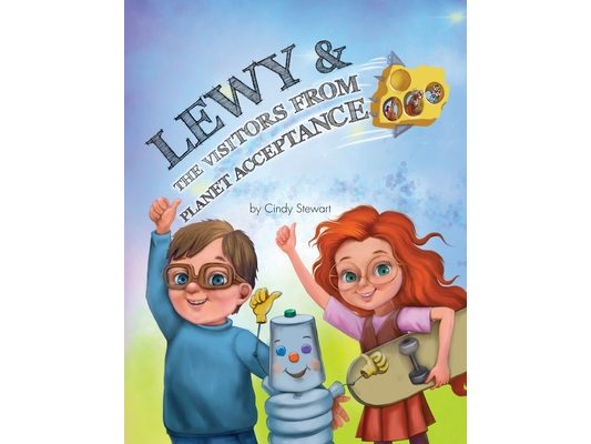 Lewy & The Visitors from Planet Acceptance: A Lewy Kablooey & Sneezy Cheezy Adventure