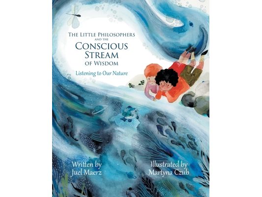 The Little Philosophers and the Conscious Stream of Wisdom: Listening to Our Nature