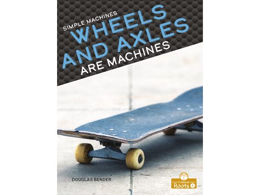 Wheels and Axles Are Machines