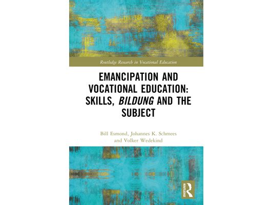 Emancipation and Vocational Education: Skills, Bildung and the Subject