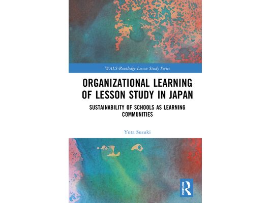 Organizational Learning of Lesson Study in Japan: Sustainability of Schools as Learning Communities