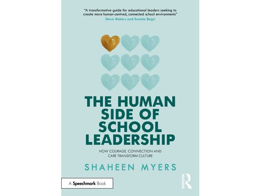 The Human Side of School Leadership: How Courage, Connection and Care Transform Culture