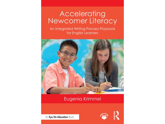 Accelerating Newcomer Literacy: An Integrated Writing Process Playbook for English Learners