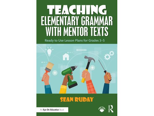 Teaching Elementary Grammar with Mentor Texts: Ready to Use Lesson Plans for Grades 3-5