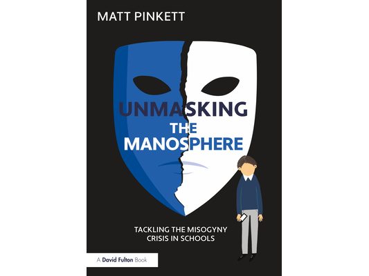 Unmasking the Manosphere: Tackling the Misogyny Crisis in Schools