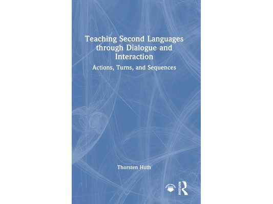 Teaching Second Languages through Dialogue and Interaction: Actions, Turns, and Sequences