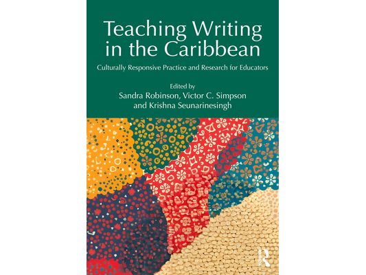 Teaching Writing in the Caribbean: Culturally Responsive Practice and Research for Educators