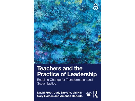 Teachers and the Practice of Leadership: Enabling Change for Transformation and Social Justice