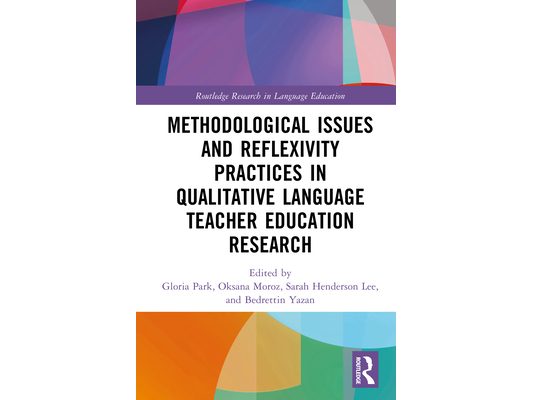 Methodological Issues and Reflexivity Practices in Qualitative Language Teacher Education Research