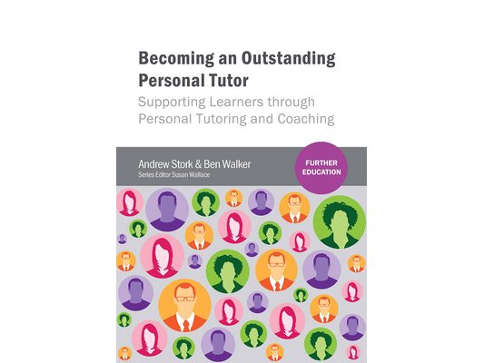 Becoming an Outstanding Personal Tutor: Supporting Learners through Personal Tutoring and Coaching