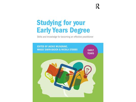 Studying for Your Early Years Degree: Skills and knowledge for becoming an effective early years practitioner
