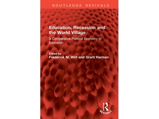 Education, Recession and the World Village: A Comparative Political Economy of Education