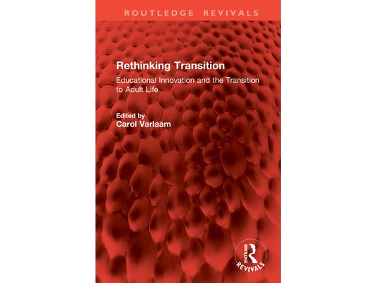 Rethinking Transition: Educational Innovation and the Transition to Adult Life