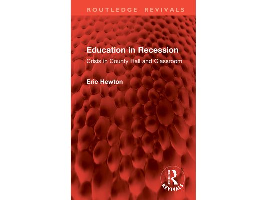 Education in Recession: Crisis in County Hall and Classroom