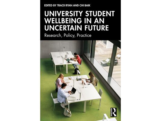 University Student Wellbeing in an Uncertain Future: Research, Policy, Practice
