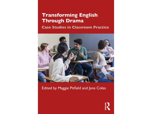 Transforming English Through Drama: Case Studies in Classroom Practice