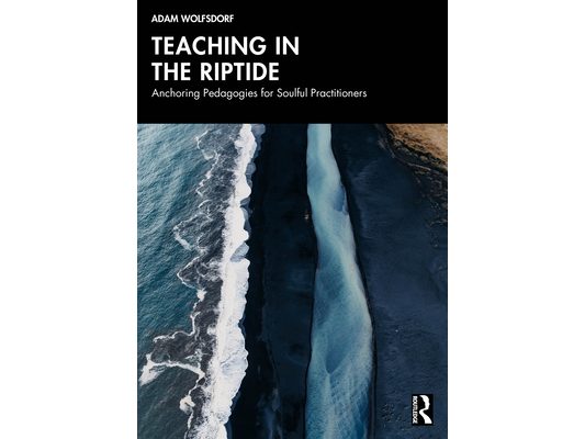 Teaching in the Riptide: Anchoring Pedagogies for Soulful Practitioners