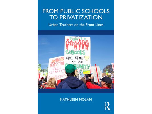 From Public Schools to Privatization: Urban Teachers on the Front Lines