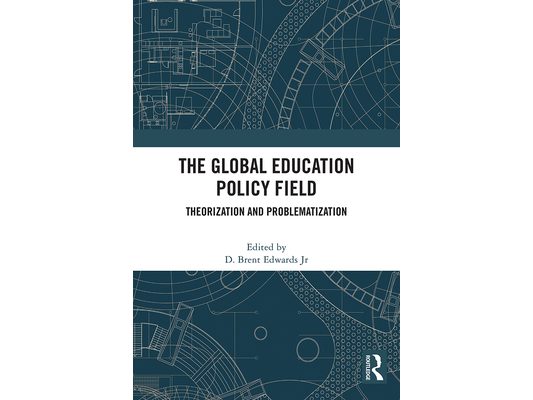 The Global Education Policy Field: Theorization and Problematization