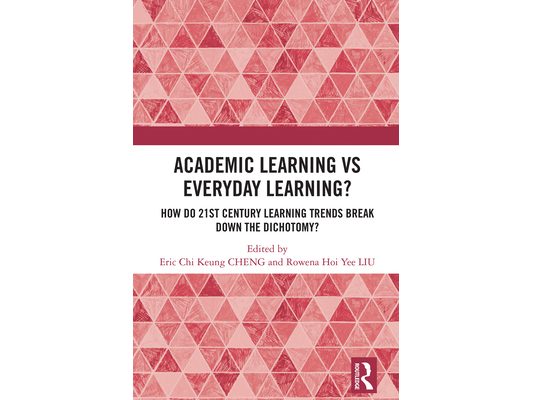 Academic Learning vs Everyday Learning?: How do 21st Century Learning Trends Break Down the Dichotomy?