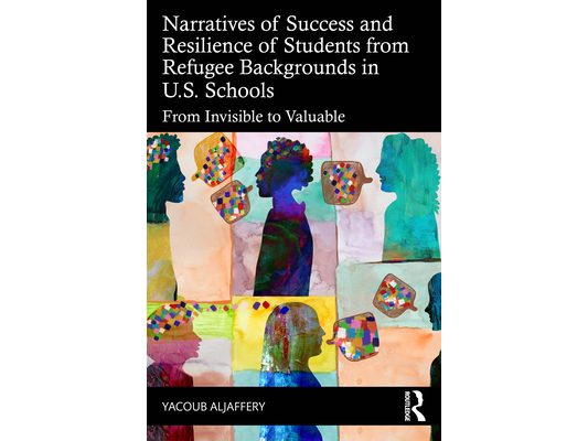 Narratives of Success and Resilience of Students from Refugee Backgrounds in U.S. Schools: From Invisible to Valuable