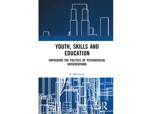 Youth, Skills and Education: Unpacking the Politics of Psychosocial Interventions