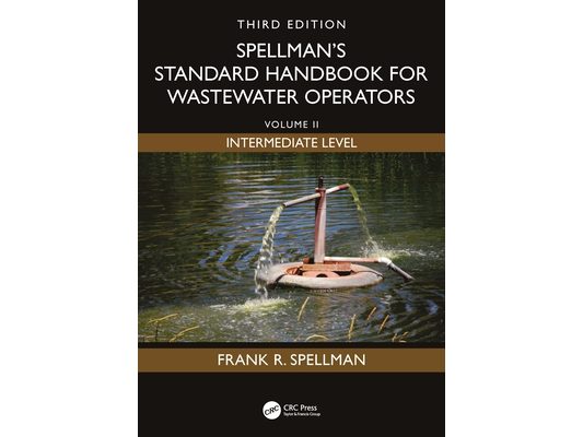 Spellman's Standard Handbook for Wastewater Operators: Volume II, Intermediate Level, Third Edition