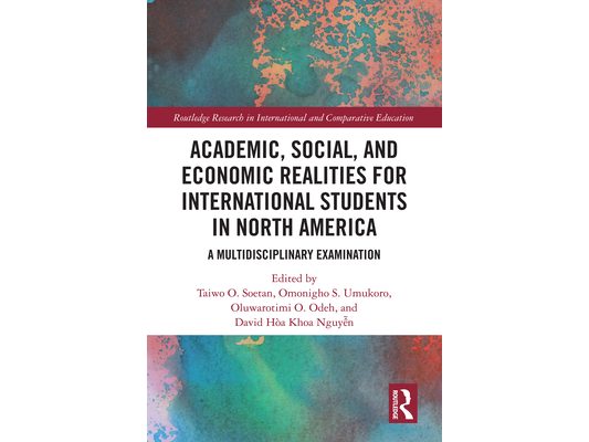 Academic, Social, and Economic Realities for International Students in North America: A Multidisciplinary Examination