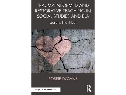 Trauma-Informed and Restorative Teaching in Social Studies and ELA: Lessons That Heal