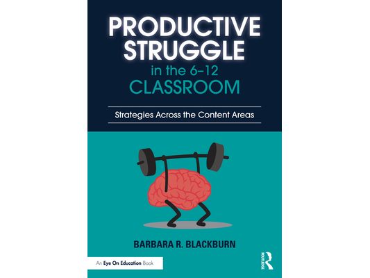 Productive Struggle in the 6-12 Classroom: Strategies Across the Content Areas