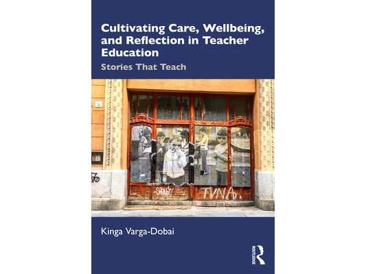 Cultivating Care, Wellbeing, and Reflection in Teacher Education: Stories That Teach