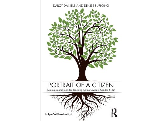 Portrait of a Citizen: Strategies and Tools for Teaching Action Civics in Grades 6-12