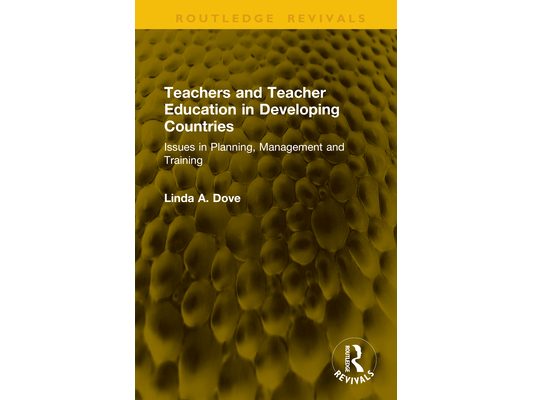 Teachers and Teacher Education in Developing Countries