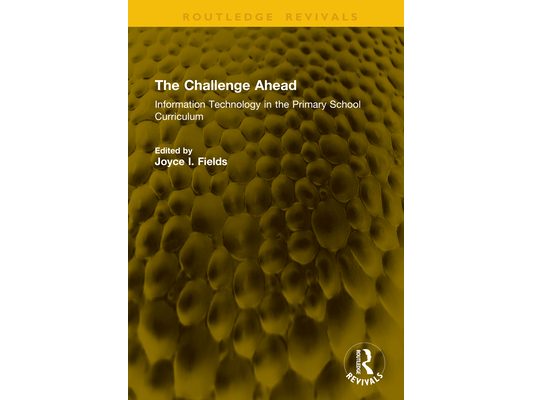 The Challenge Ahead: Information Technology in the Primary School Curriculum