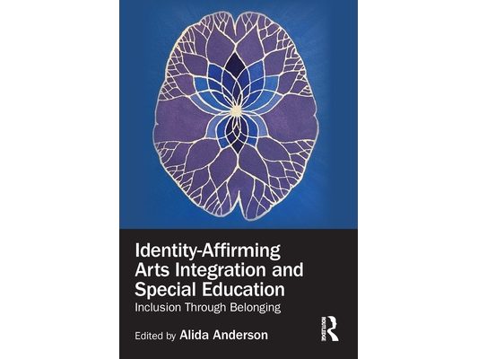 Identity-Affirming Arts Integration and Special Education: Inclusion Through Belonging